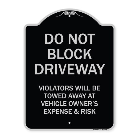 Signmission Designer Series-Do Not Block Driveway Violators Will Be Towed Away Vehicle, 24" x 18", BS-1824-9984 A-DES-BS-1824-9984